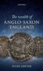 The Wealth of Anglo-Saxon England - Book
