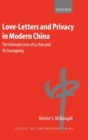Love-Letters and Privacy in Modern China : The Intimate Lives of Lu Xun and Xu Guangping - Book