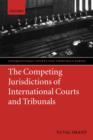 The Competing Jurisdictions of International Courts and Tribunals - Book
