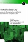 The Globalized City : Economic Restructuring and Social Polarization in European Cities - Book