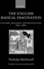 The English Radical Imagination : Culture, Religion, and Revolution, 1630-1660 - Book