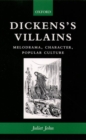 Dickens's Villains : Melodrama, Character, Popular Culture - Book