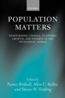Population Matters : Demographic Change, Economic Growth, and Poverty in the Developing World - Book