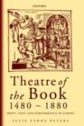 Theatre of the Book 1480-1880 : Print, Text, and Performance in Europe - Book