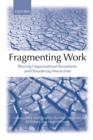 Fragmenting Work : Blurring Organizational Boundaries and Disordering Hierarchies - Book
