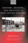History, Memory, and Identity in Post-Soviet Estonia : The End of a Collective Farm - Book