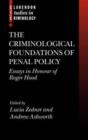 The Criminological Foundations of Penal Policy : Essays in Honour of Roger Hood - Book