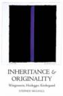 Inheritance and Originality : Wittgenstein, Heidegger, Kierkegaard - Book