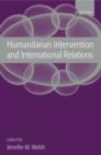 Humanitarian Intervention and International Relations - Book