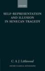 Self-representation and Illusion in Senecan Tragedy - Book