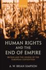 Human Rights and the End of Empire : Britain and the Genesis of the European Convention - Book