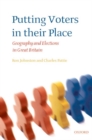 Putting Voters in their Place : Geography and Elections in Great Britain - Book