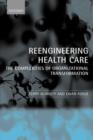 Reengineering Health Care : The Complexities of Organizational Transformation - Book