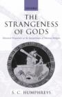 The Strangeness of Gods : Historical Perspectives on the Interpretation of Athenian Religion - Book