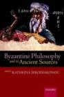 Byzantine Philosophy and its Ancient Sources - Book