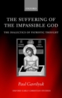 The Suffering of the Impassible God : The Dialectics of Patristic Thought - Book