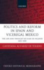 Politics and Reform in Spain and Viceregal Mexico : The Life and Thought of Juan de Palafox 1600-1659 - Book