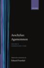 Aeschylus: Agamemnon: Aeschylus: Agamemnon : Volume II: Commentary 1-1055 - Book