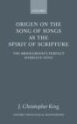 Origen on the Song of Songs as the Spirit of Scripture : The Bridegroom's Perfect Marriage-Song - Book
