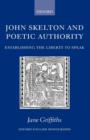 John Skelton and Poetic Authority : Defining the Liberty to Speak - Book