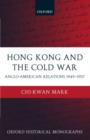 Hong Kong and the Cold War : Anglo-American Relations 1949-1957 - Book