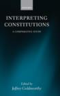 Interpreting Constitutions : A Comparative Study - Book