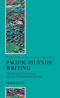 Pacific Islands Writing : The Postcolonial Literatures of Aotearoa/New Zealand and Oceania - Book