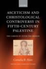 Asceticism and Christological Controversy in Fifth-Century Palestine : The Career of Peter the Iberian - Book