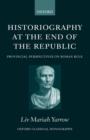 Historiography at the End of the Republic : Provincial Perspectives on Roman Rule - Book
