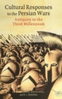 Cultural Responses to the Persian Wars : Antiquity to the Third Millennium - Book