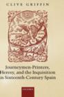 Journeymen-Printers, Heresy, and the Inquisition in Sixteenth-Century Spain - Book