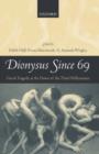 Dionysus Since 69 : Greek Tragedy at the Dawn of the Third Millennium - Book