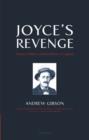 Joyce's Revenge : History, Politics, and Aesthetics in Ulysses - Book