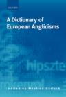 A Dictionary of European Anglicisms : A Usage Dictionary of Anglicisms in Sixteen European Languages - Book