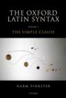 Oxford Latin Syntax : Volume 1: The Simple Clause - Book