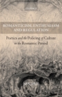 Romanticism, Enthusiasm, and Regulation : Poetics and the Policing of Culture in the Romantic Period - Book