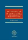 Antitrust Law in China, Korea and Vietnam - Book
