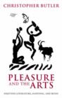 Pleasure and the Arts : Enjoying Literature, Painting, and Music - Book