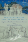 Multiculturalism and the Welfare State : Recognition and Redistribution in Contemporary Democracies - Book
