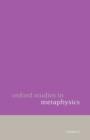 Oxford Studies in Metaphysics Volume 2 - Book