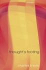 Thought's Footing : A Theme in Wittgenstein's Philosophical Investigations - Book