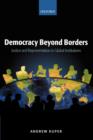 Democracy Beyond Borders : Justice and Representation in Global Institutions - Book