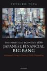 The Political Economy of the Japanese Financial Big Bang : Institutional Change in Finance and Public Policymaking - Book