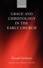 Grace and Christology in the Early Church - Book