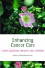 Enhancing Cancer Care : Complementary therapy and support - Book