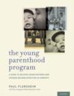 The Young Parenthood Program : A Guide to Helping Young Mothers and Fathers Become Effective Co-Parents - Book