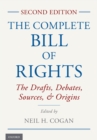 The Complete Bill of Rights : The Drafts, Debates, Sources, and Origins - eBook