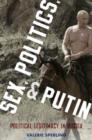 Sex, Politics, and Putin : Political Legitimacy in Russia - Book