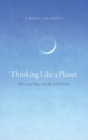 Thinking Like a Planet : The Land Ethic and the Earth Ethic - Book