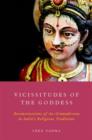 Vicissitudes of the Goddess : Reconstructions of the Gramadevata in India's Religious Traditions - Book